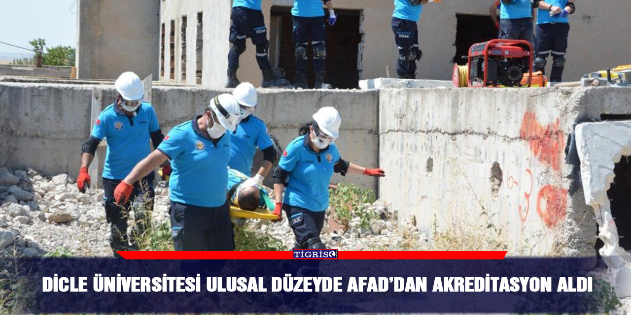 Dicle Üniversitesi ulusal düzeyde AFAD’dan akreditasyon aldı