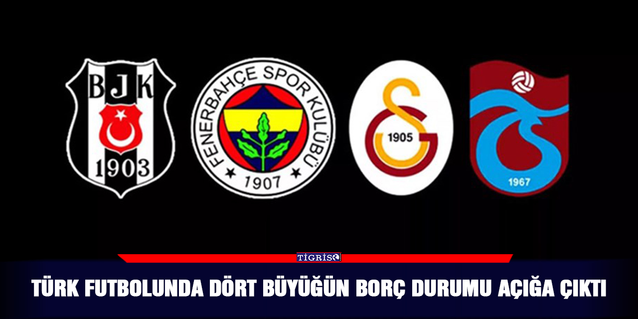 Türk futbolunda dört büyüğün borç durumu açığa çıktı
