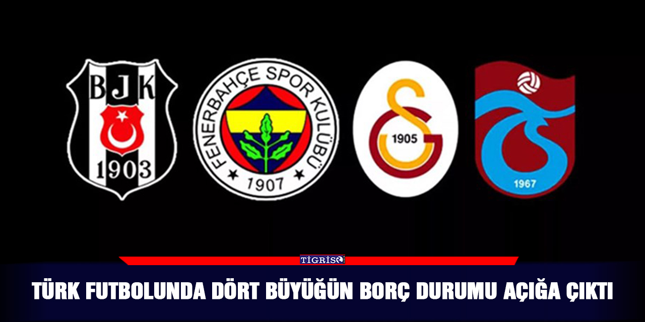 Türk futbolunda dört büyüğün borç durumu açığa çıktı