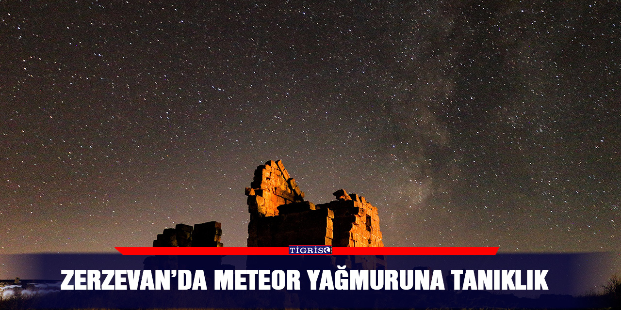 Zerzevan’da meteor yağmuruna tanıklık