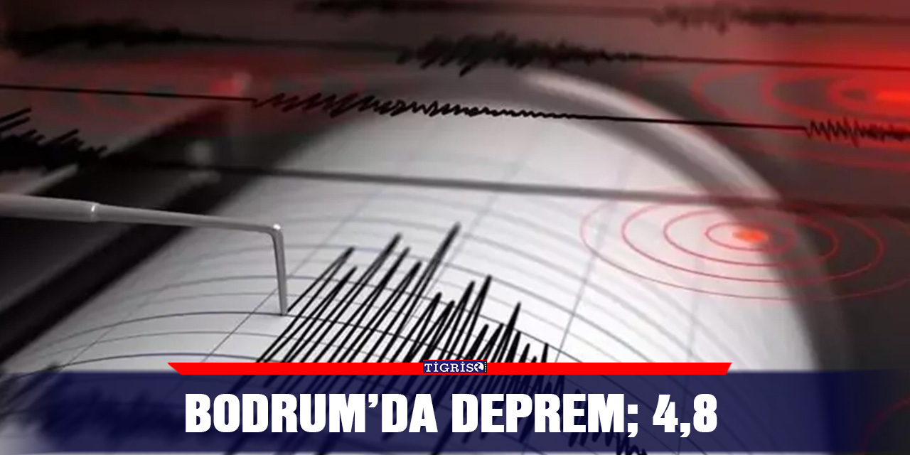 Bodrum’da deprem; 4,8