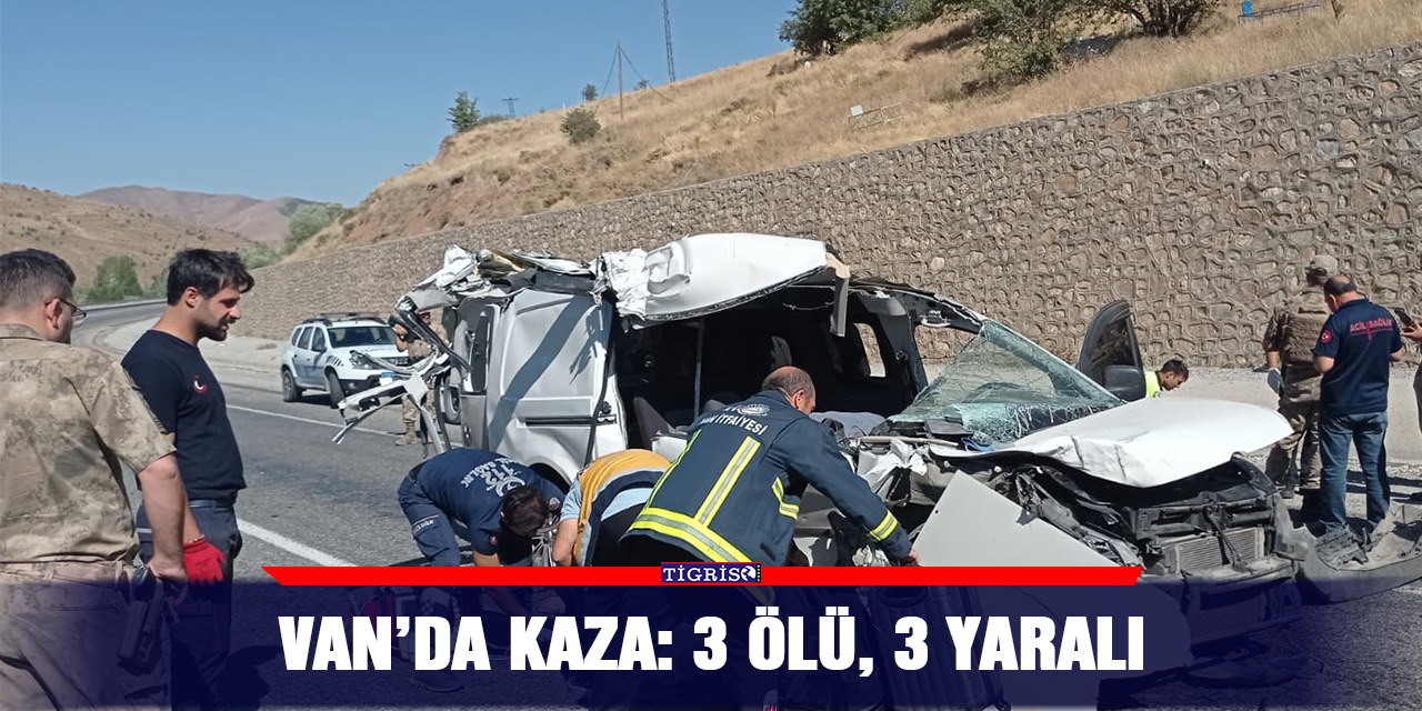 Van’da kaza: 3 ölü, 3 yaralı