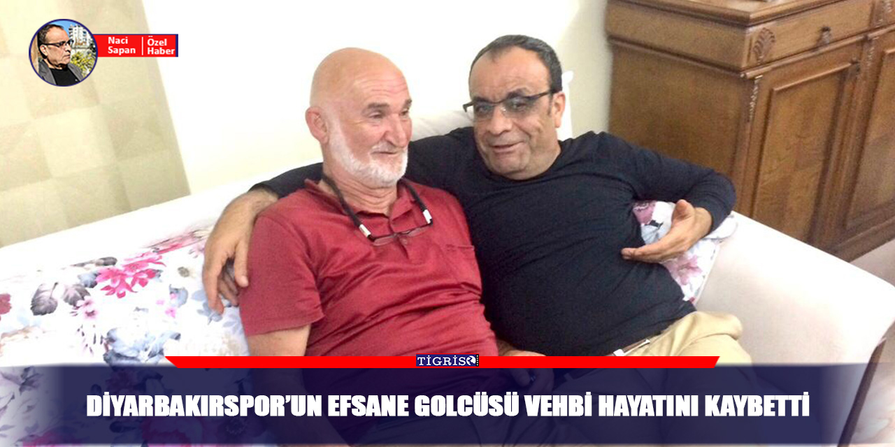 Diyarbakırspor’un efsane golcüsü Vehbi hayatını kaybetti