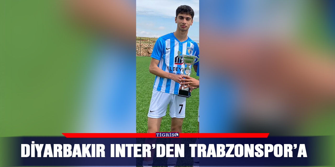 Diyarbakır Inter’den Trabzonspor’a