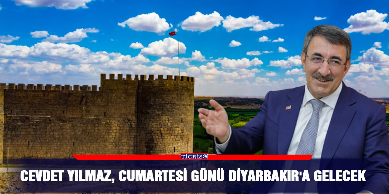 Cevdet Yılmaz, Cumartesi günü Diyarbakır'a Gelecek