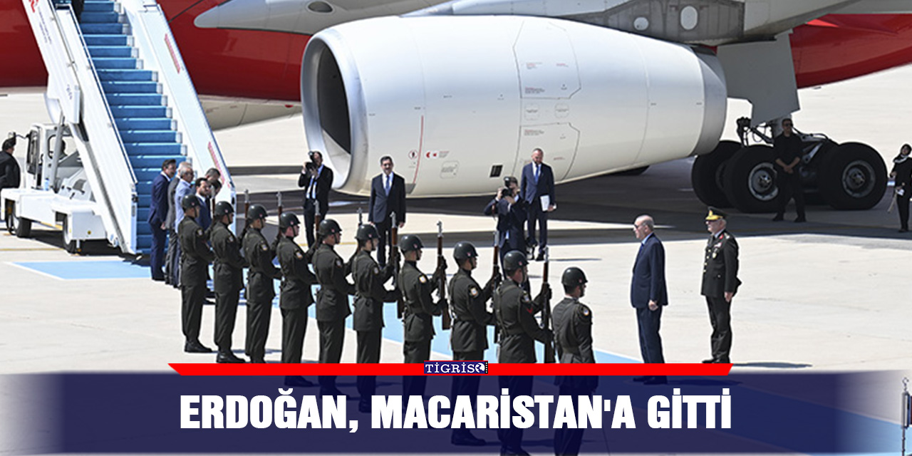Erdoğan, Macaristan'a gitti