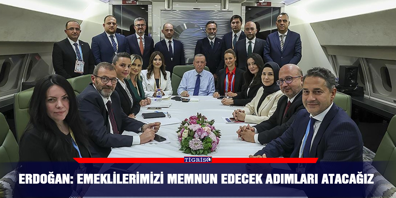 Erdoğan: Emeklilerimizi memnun edecek adımları atacağız