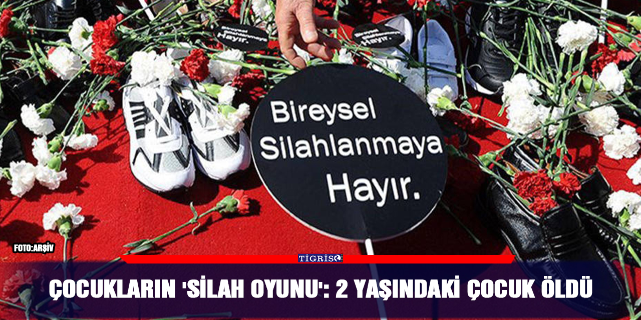 Çocukların 'silah oyunu': 2 yaşındaki çocuk öldü