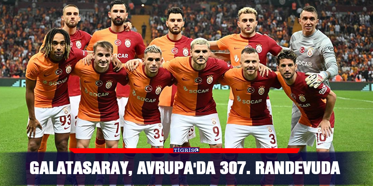 Galatasaray, Avrupa'da 307. randevuda