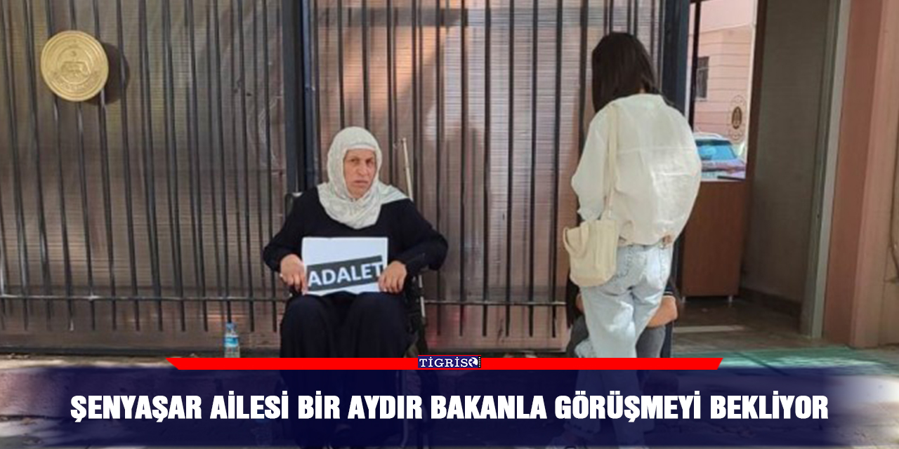 Şenyaşar ailesi bir aydır bakanla görüşmeyi bekliyor