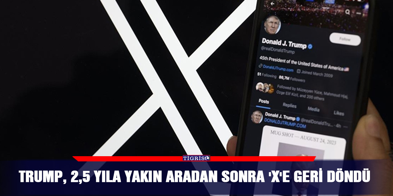 Trump, 2,5 yıla yakın aradan sonra 'X'e geri döndü