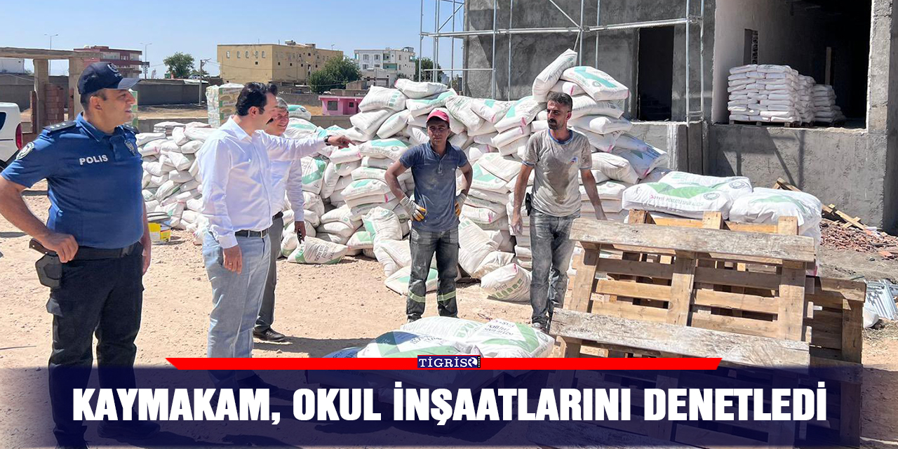 Kaymakam, okul inşaatlarını denetledi