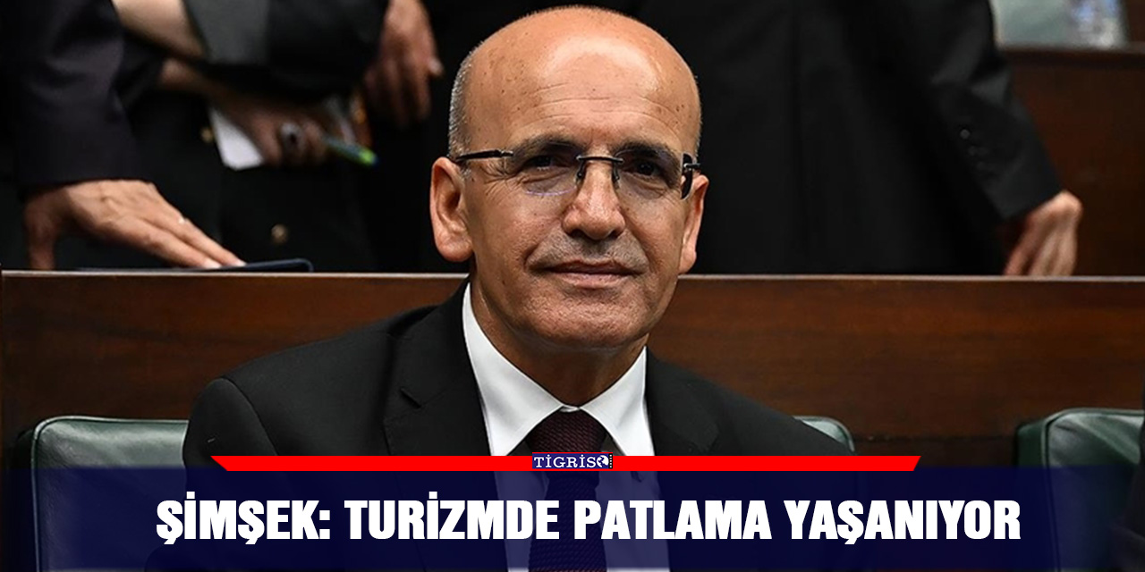 Şimşek: Turizmde patlama yaşanıyor