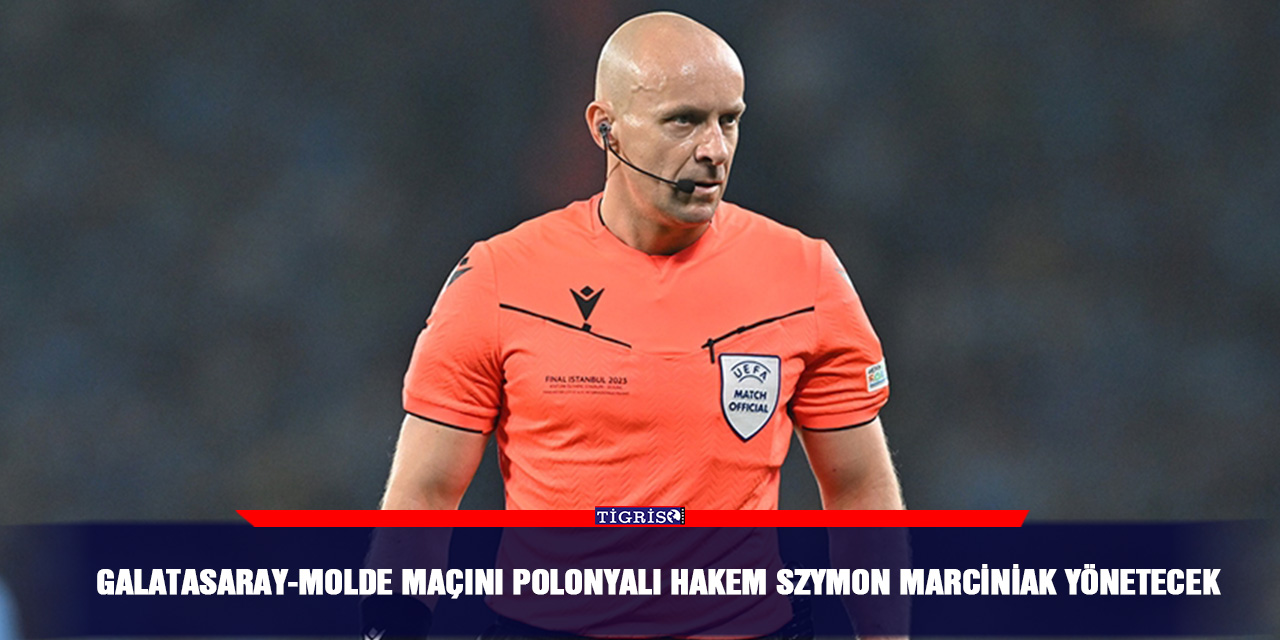 Galatasaray-Molde maçını Polonyalı hakem Szymon Marciniak yönetecek