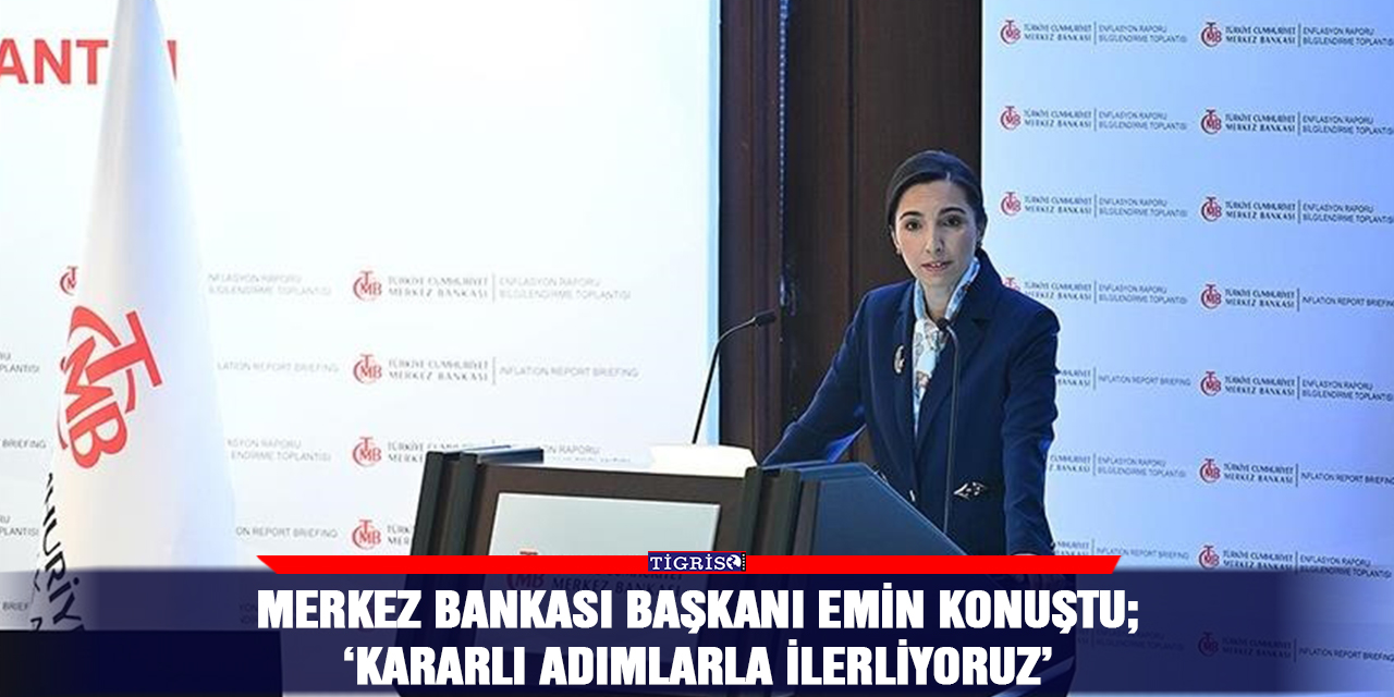 Merkez Bankası Başkanı emin konuştu: Kararlı adımlarla ilerliyoruz