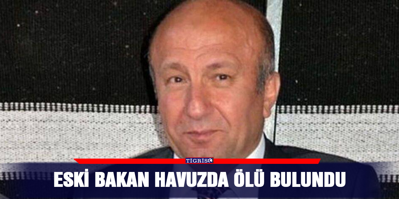 Eski bakan havuzda ölü bulundu