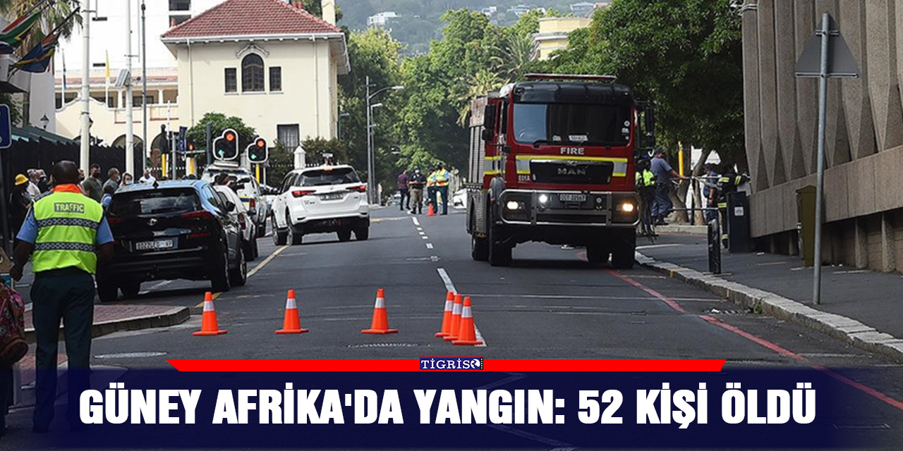 Güney Afrika'da yangın: 52 kişi öldü