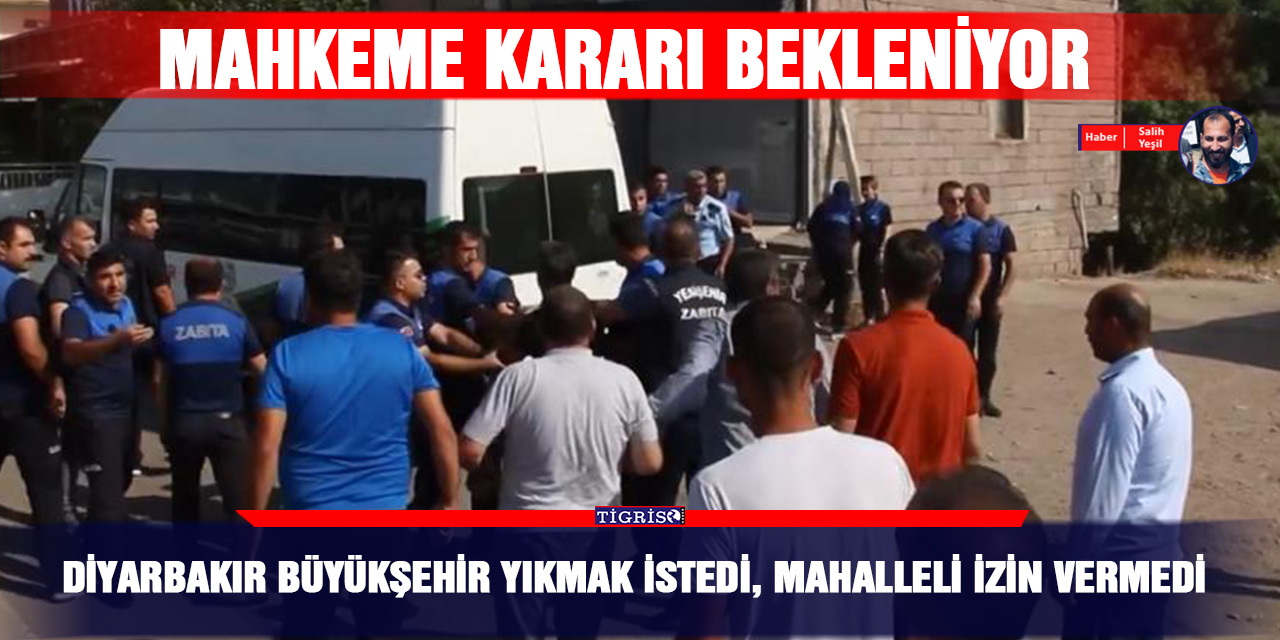 Diyarbakır Büyükşehir yıkmak istedi, mahalleli izin vermedi