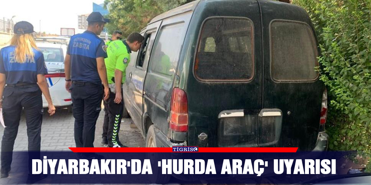 Diyarbakır'da 'hurda araç' uyarısı