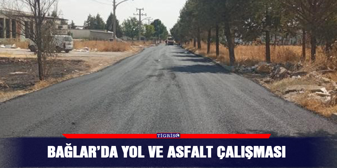 Bağlar’da yol ve asfalt çalışması
