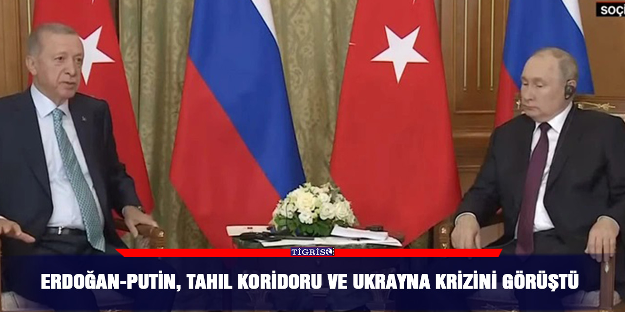 Erdoğan-Putin, tahıl koridoru ve Ukrayna krizini görüştü