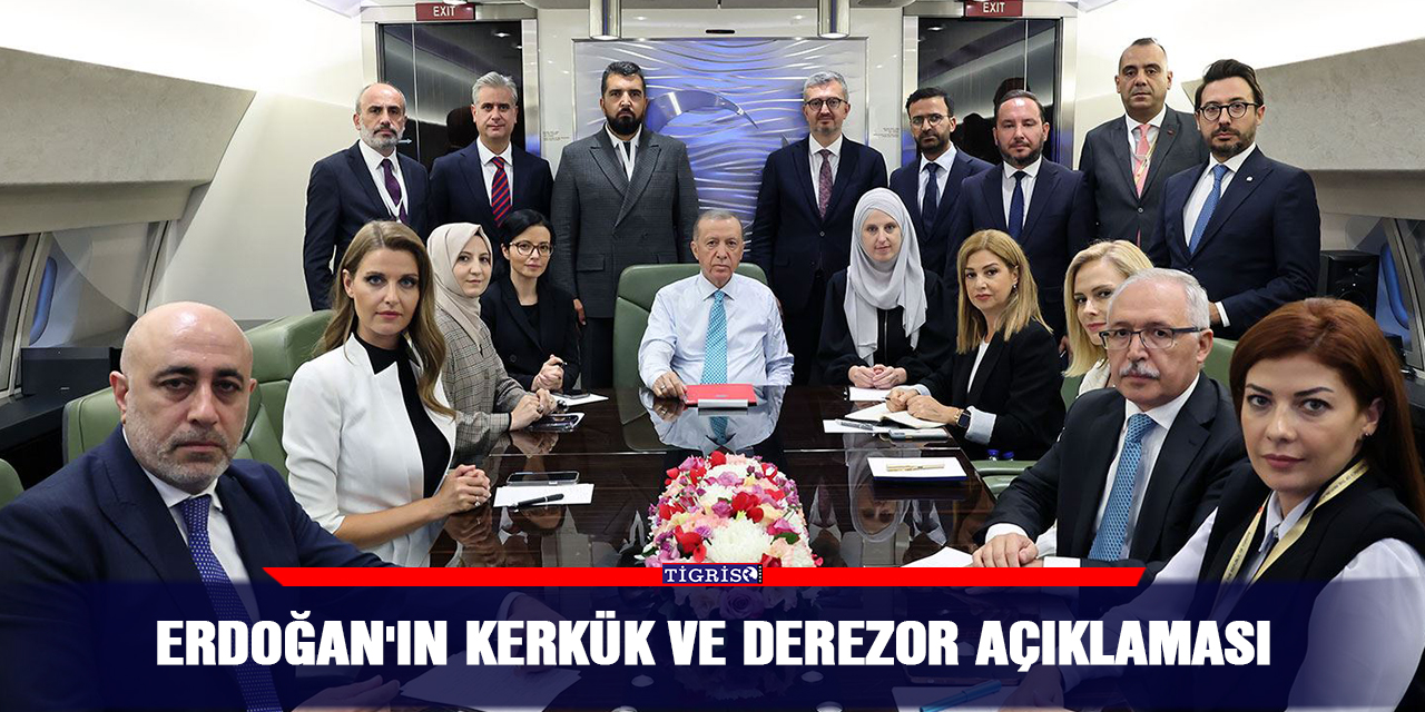 Erdoğan'ın Kerkük ve Derezor açıklaması