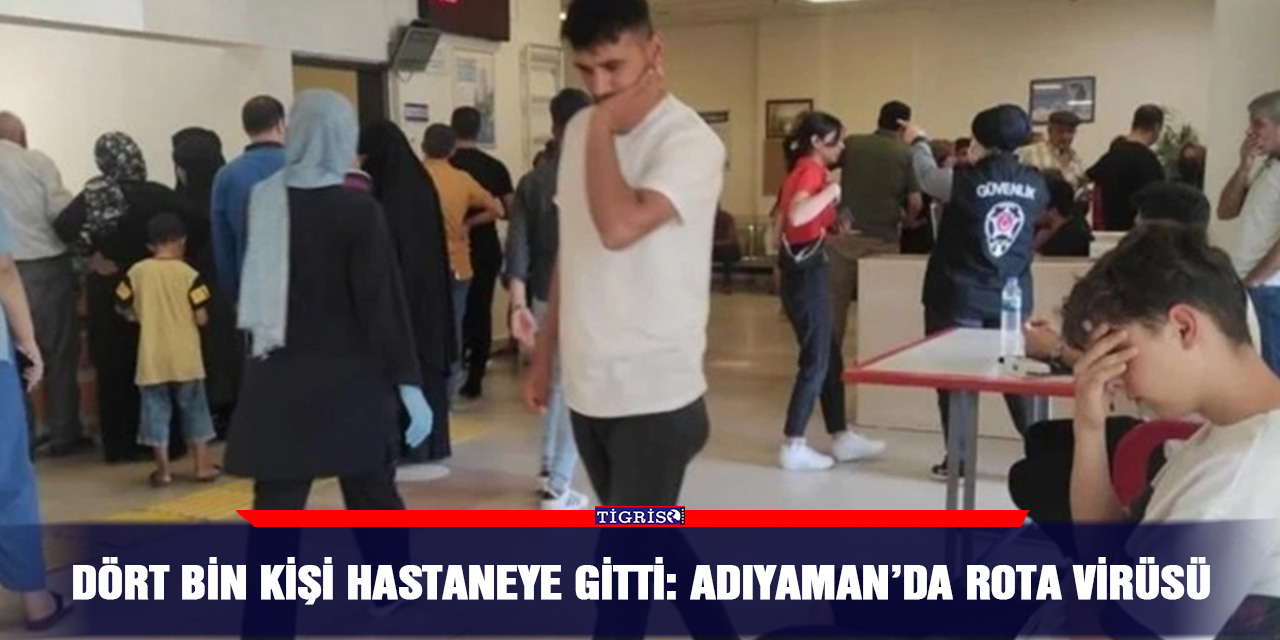 Dört bin kişi hastaneye gitti: Adıyaman’da rota virüsü