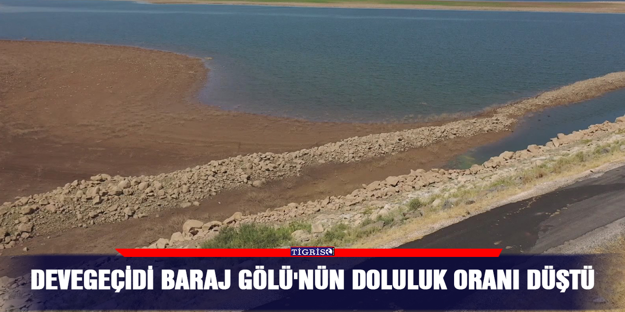Devegeçidi Baraj Gölü'nün doluluk oranı düştü