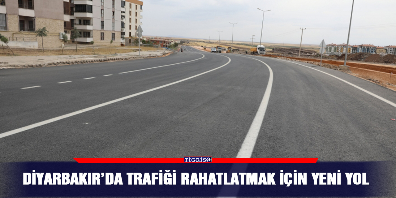 Diyarbakır’da trafiği rahatlatmak için yeni yol