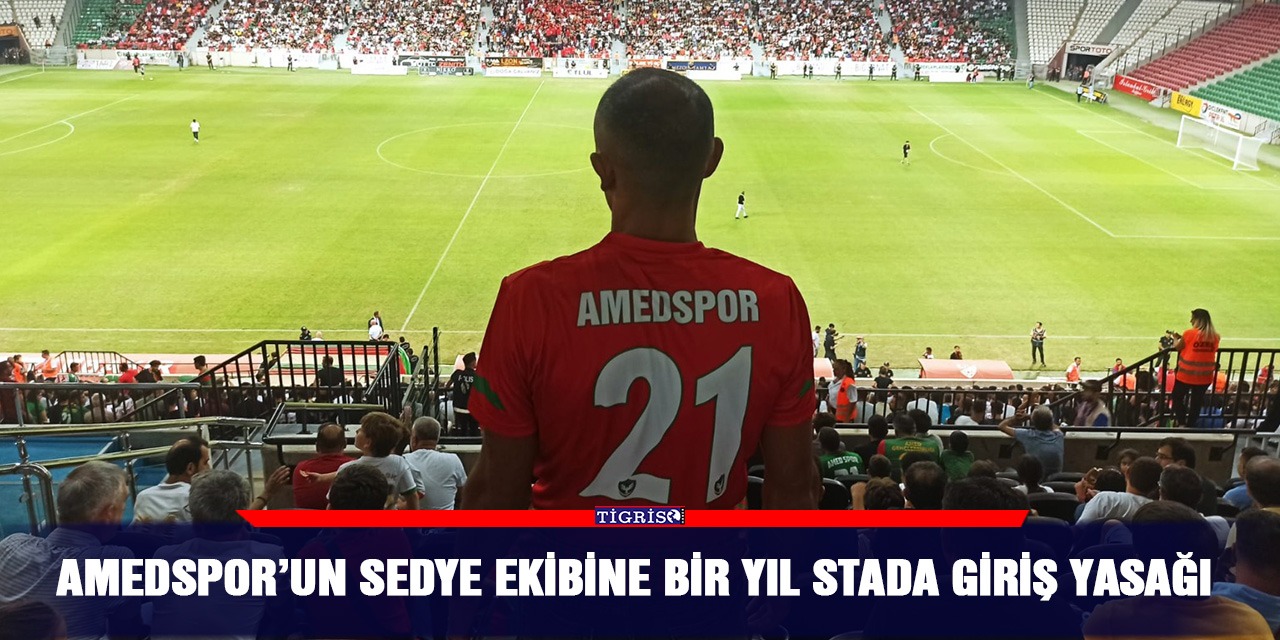 Amedspor’un sedye ekibine bir yıl stada giriş yasağı!