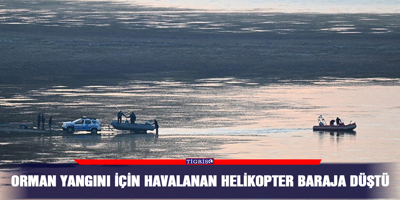 Orman yangını için havalanan helikopter baraja düştü