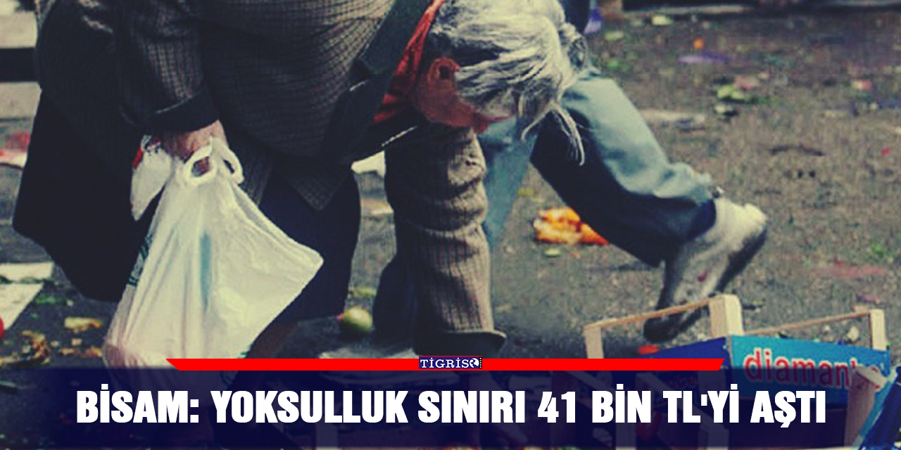 BİSAM: Yoksulluk sınırı 41 bin TL'yi aştı