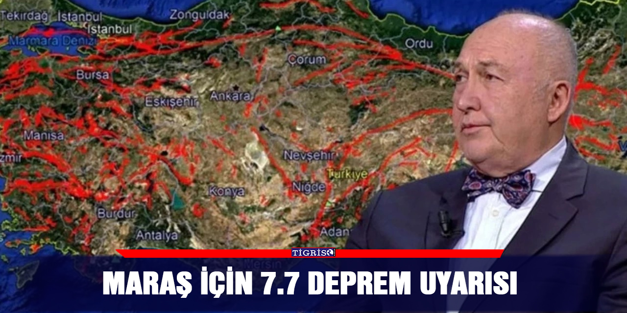 Maraş için 7.7 deprem uyarısı