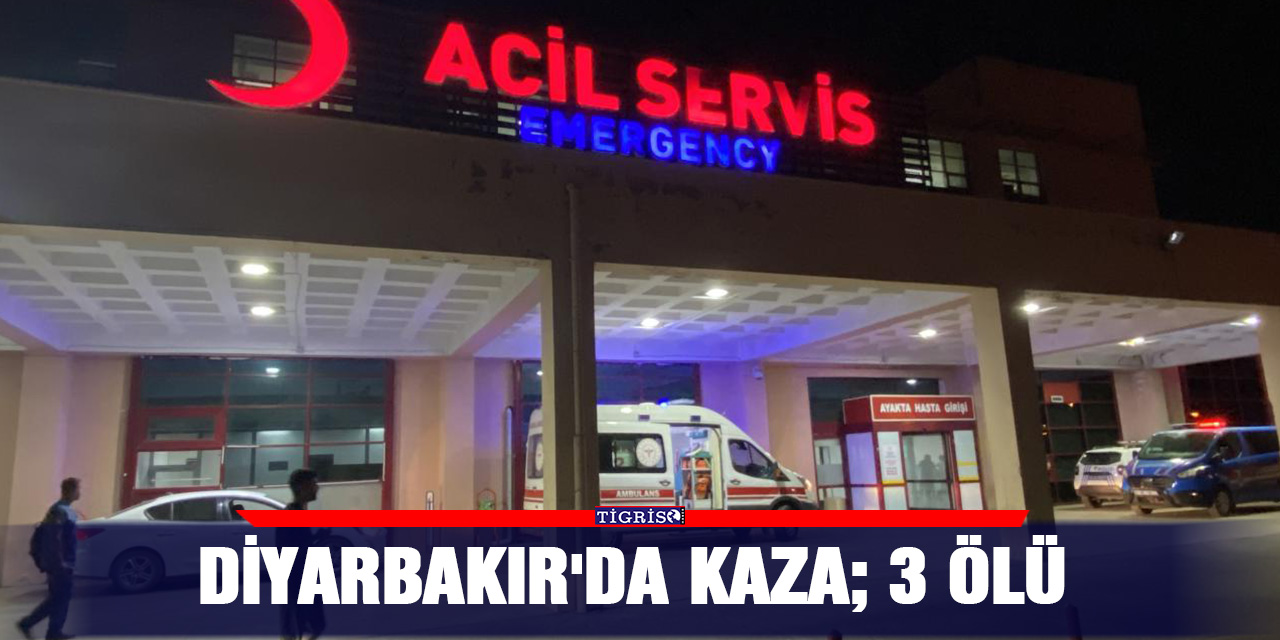 Diyarbakır'da kaza; 3 ölü