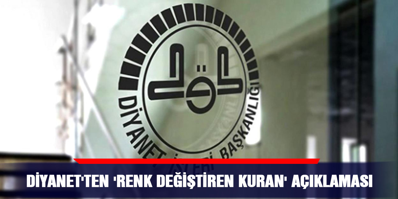 Diyanet'ten 'renk değiştiren Kuran' açıklaması