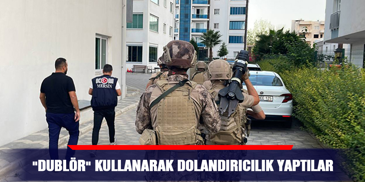 "Dublör" kullanarak dolandırıcılık yaptılar