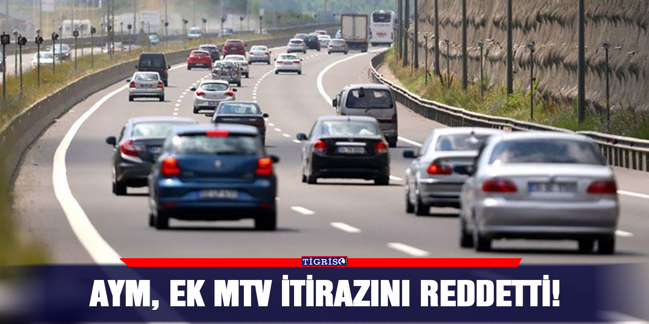 AYM, ek MTV itirazını reddetti!