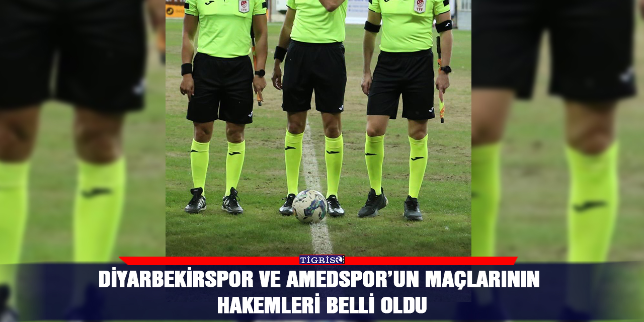 Diyarbekirspor ve Amedspor’un maçlarının hakemleri belli oldu