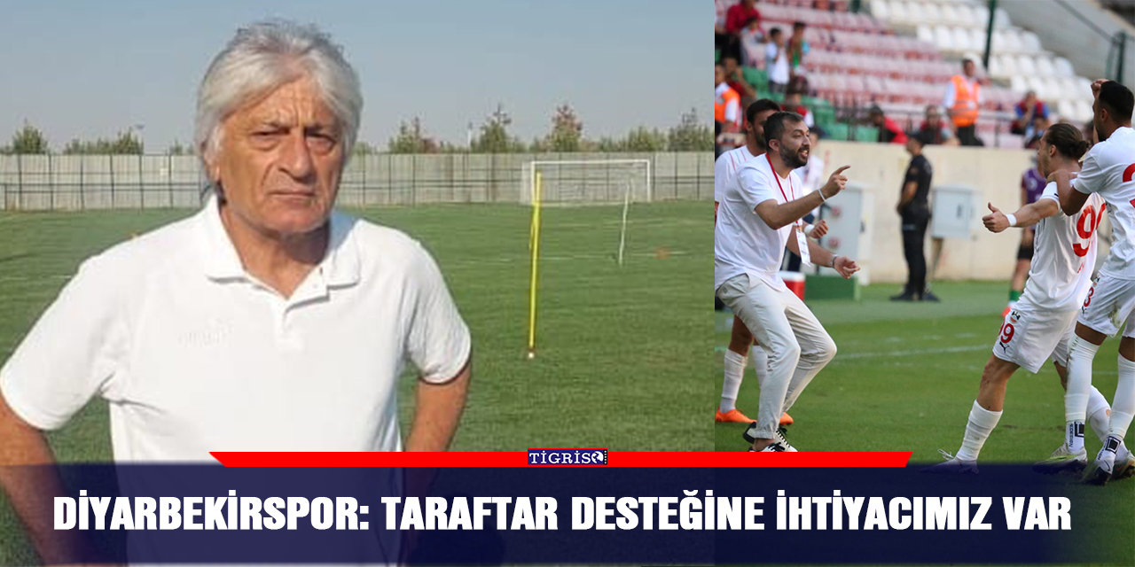 Diyarbekirspor: Taraftar desteğine ihtiyacımız var