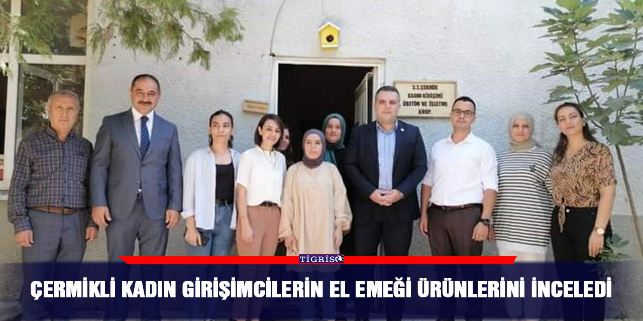 Çermikli kadın girişimcilerin el emeği ürünlerini inceledi