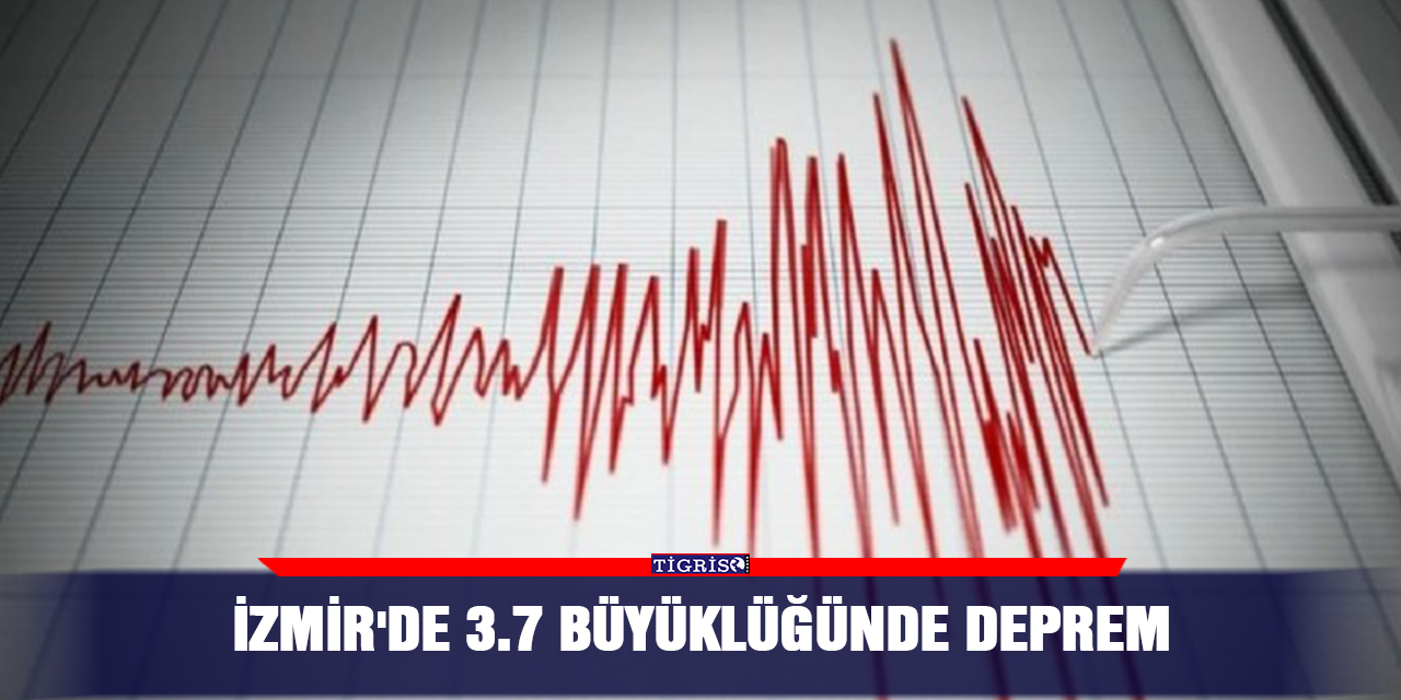 İzmir'de 3.7 büyüklüğünde deprem