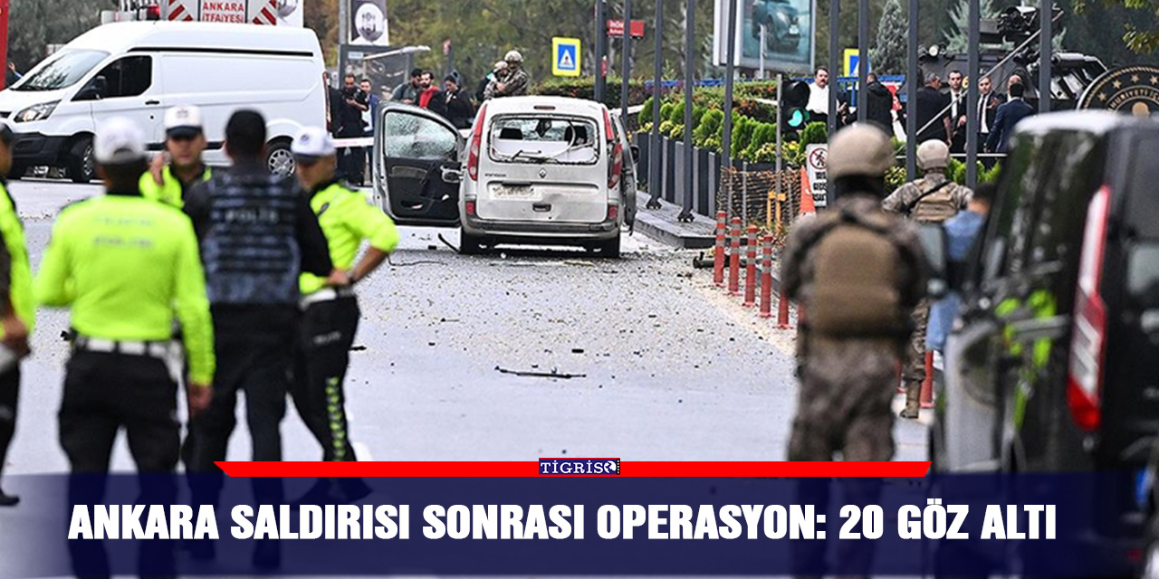 Ankara saldırısı sonrası operasyon: 20 göz altı