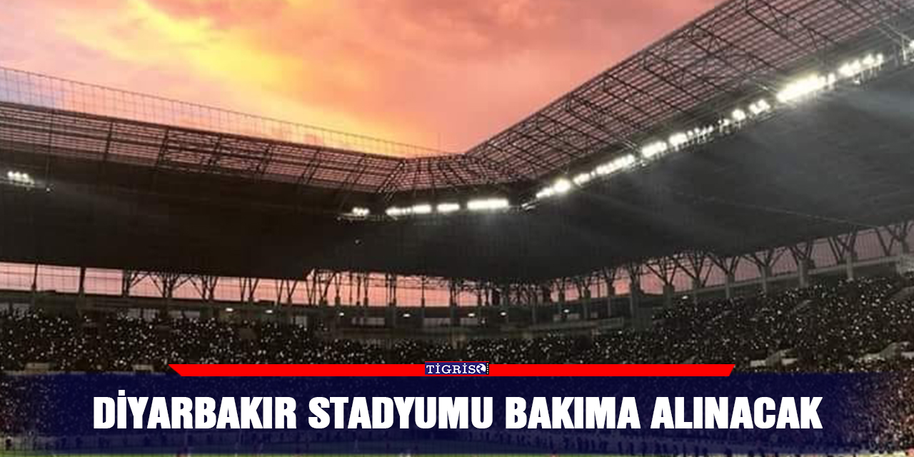 Diyarbakır Stadyumu bakıma alınacak