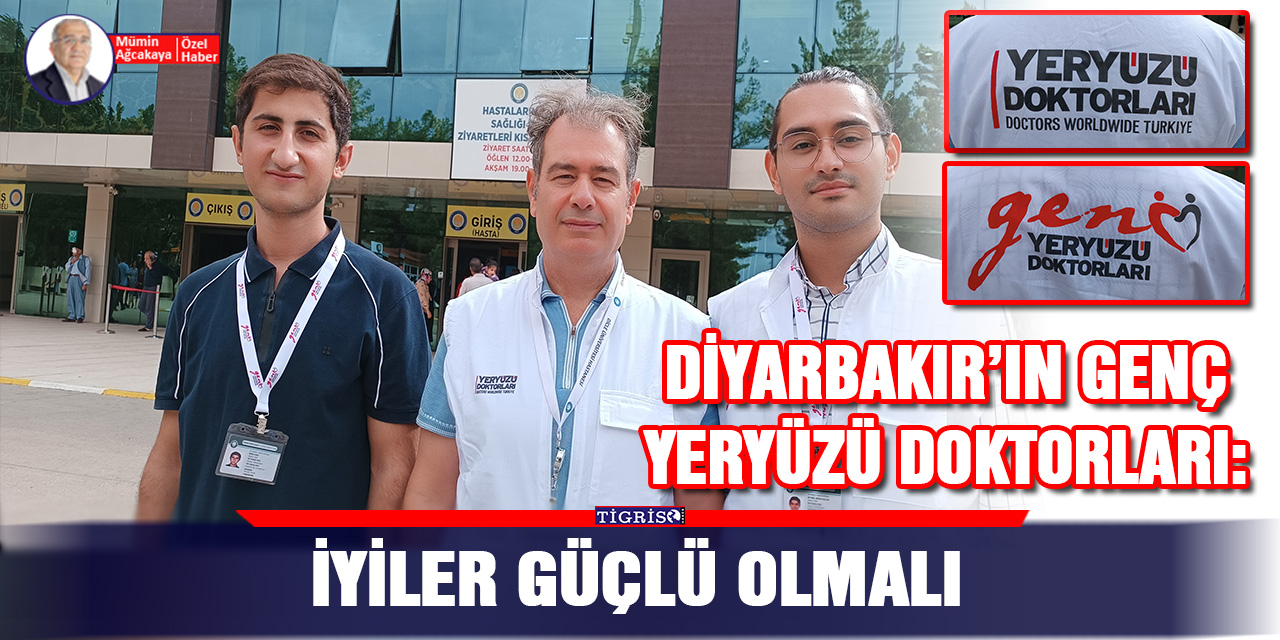 VİDEO - Diyarbakır'ın 'Genç Yeryüzü Doktorları': İyiler güçlü olmalı