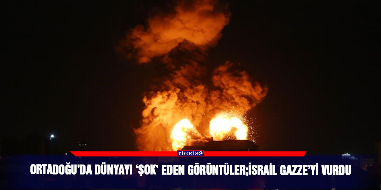 Ortadoğu’da dünyayı ‘şok’ eden görüntüler;İsrail Gazze’yi vurdu