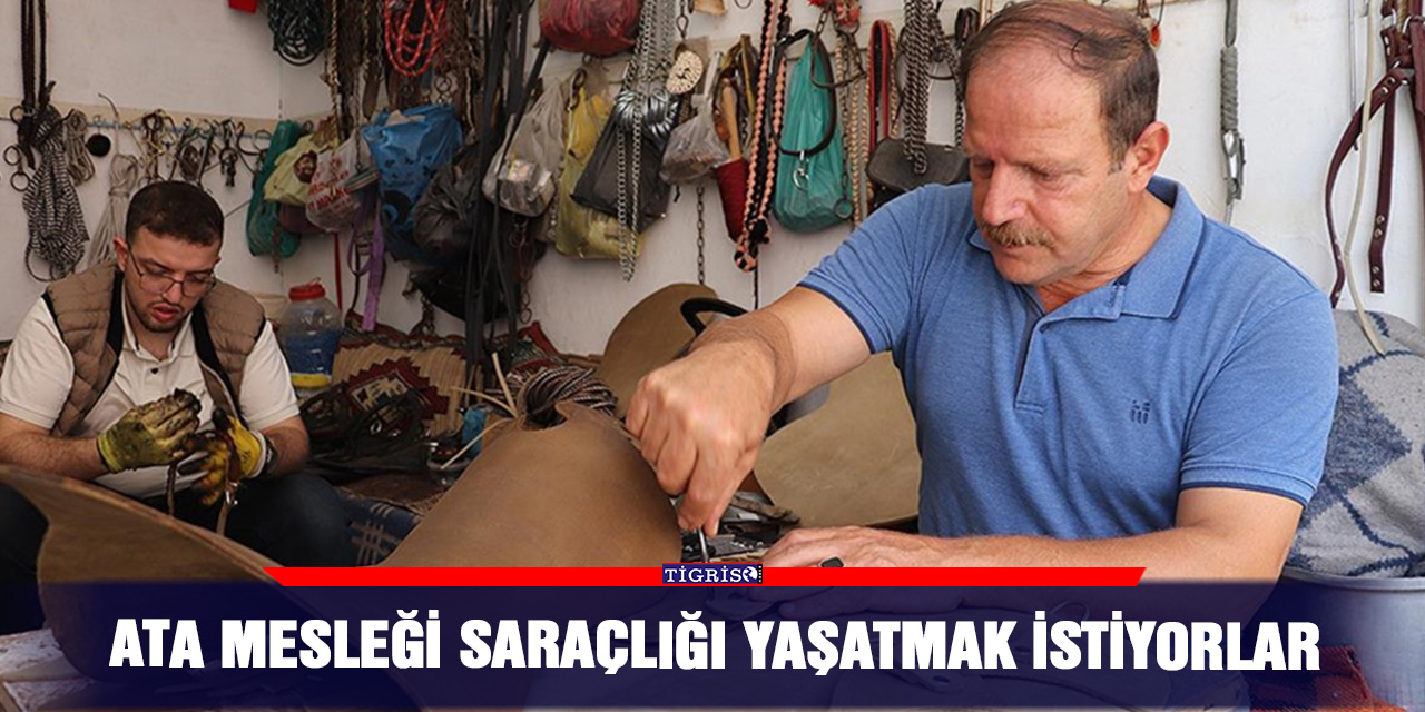 Ata mesleği saraçlığı yaşatmak istiyorlar