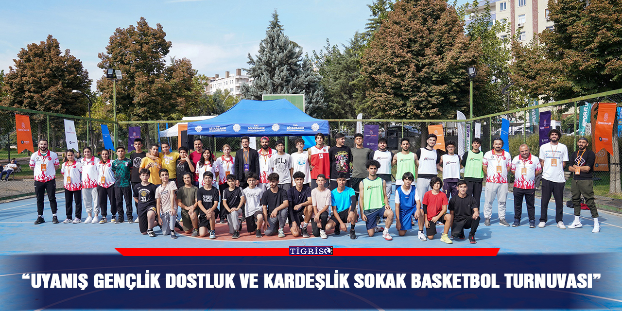 “Uyanış Gençlik Dostluk ve Kardeşlik Sokak Basketbol Turnuvası”
