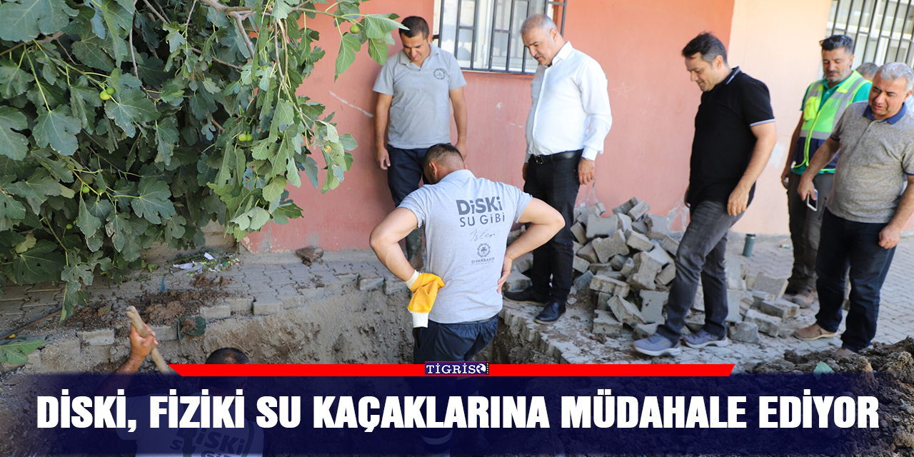 DİSKİ, fiziki su kaçaklarına müdahale ediyor