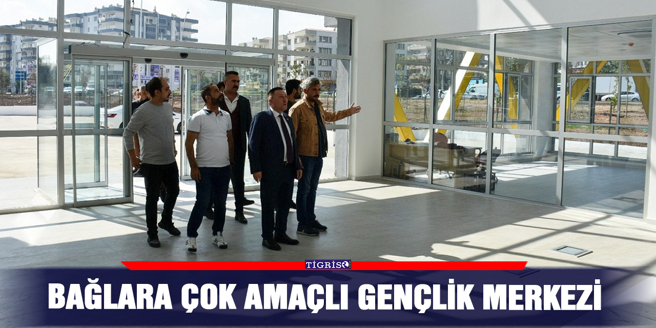 Bağlara çok amaçlı gençlik merkezi