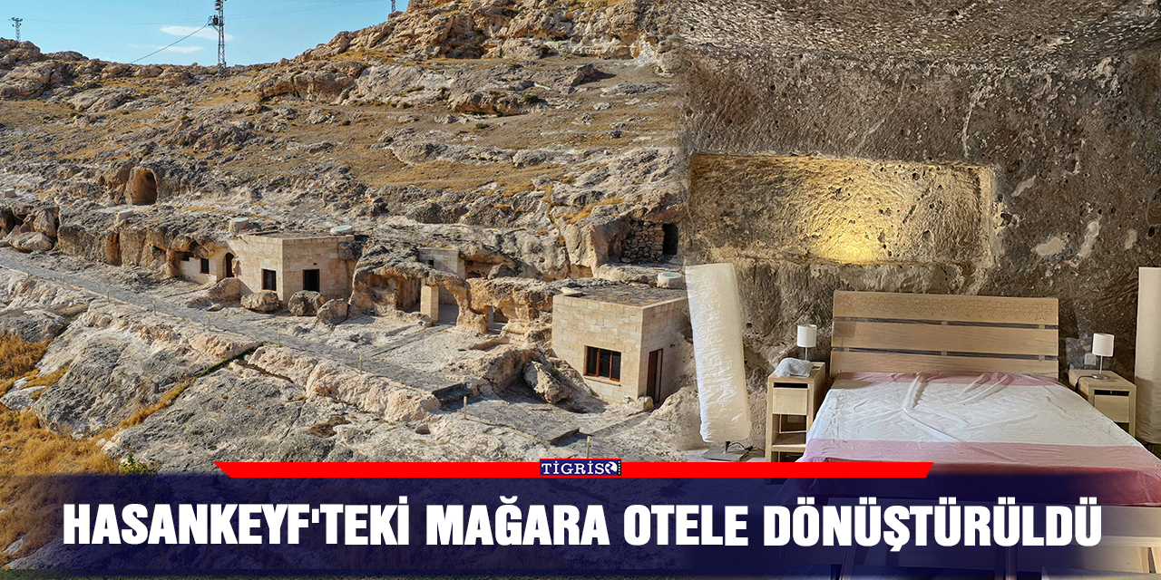 Hasankeyf'teki mağara otele dönüştürüldü
